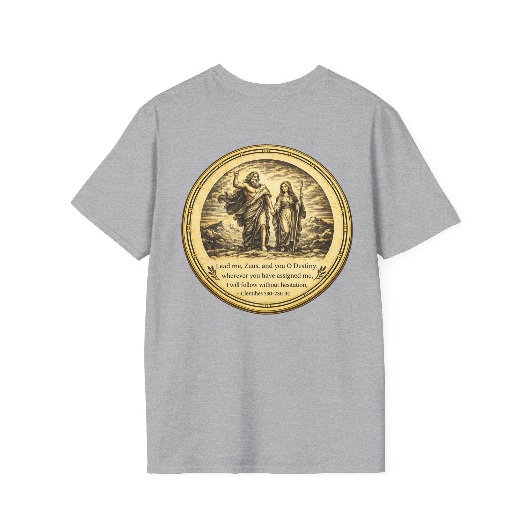 Cleanthes Quote “Lead Me, Zeus, and You O Destiny” (Unisex- Image Printed On The Back)